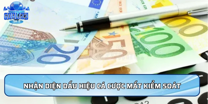 Chơi Có Trách Nhiệm Goal123 Giải Trí An Toàn, Lành Mạnh 3 Nhận diện dấu hiệu cá cược mất kiểm soát trong chơi có trách nhiệm Goal123