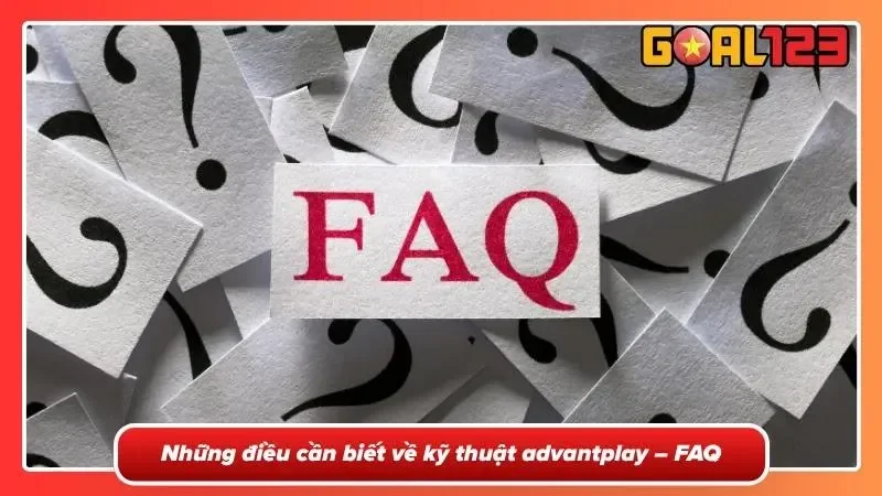 AdvantPlay Tại Goal123: Trải Nghiệm Quay Hũ Thực Tế 2026 5 Các câu hỏi thường gặp về advantplay