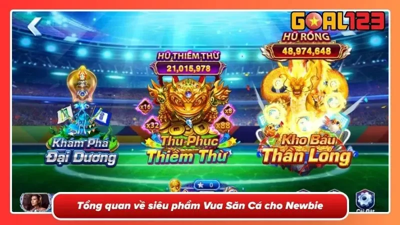 Vua Săn Cá Goal123 Siêu Phẩm Đổi Thưởng Cuốn Hút Nhất 2026 1 Trải nghiệm đại dương bao la cùng Vua Săn Cá