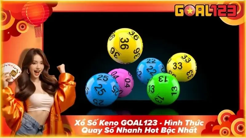 Xổ Số Keno GOAL123 - Hình Thức Quay Số Nhanh Hot Bậc Nhất 7 Xổ Số Keno GOAL123 – Hình Thức Quay Số Nhanh Hot Bậc Nhất